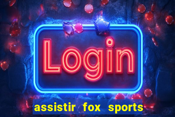 assistir fox sports 2 ao vivo